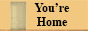 you're home!